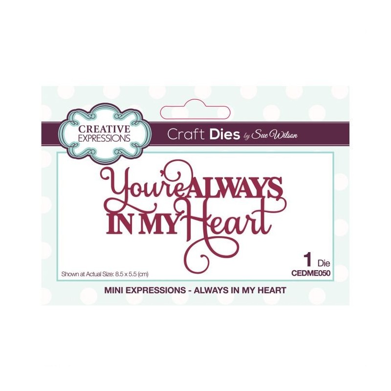Fustella Creative Expressions con testo "Always In My Heart" CEDME050